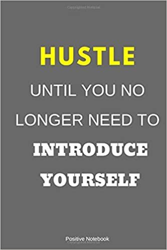 Hustle Until You No Longer Need To Introduce Yourself: Notebook With Motivational Quotes, Inspirational Journal Blank Pages, Positive Quotes, Drawing ... Blank Pages, Diary (110 Pages, Blank, 6 x 9) indir