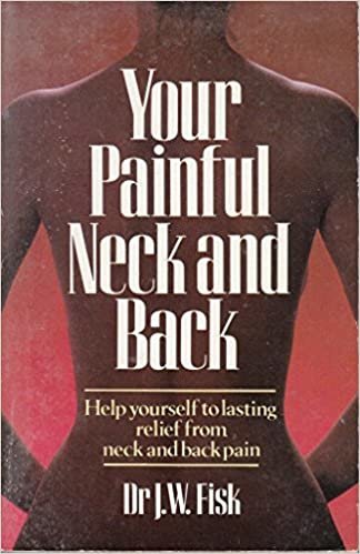 Your Painful Neck and Back: A Complete Guide to Self-Help indir