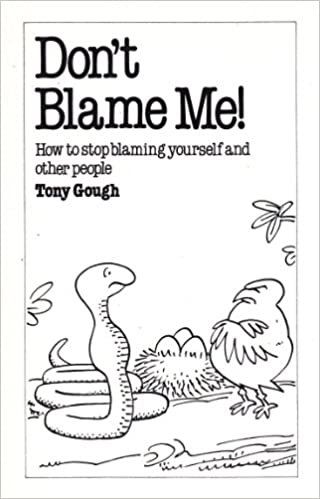 Don't Blame Me!: How to Stop Blaming Yourself and Other People (Overcoming common problems) indir