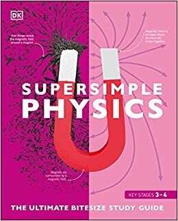 Super Simple Physics: The Ultimate Bitesize Study Guide