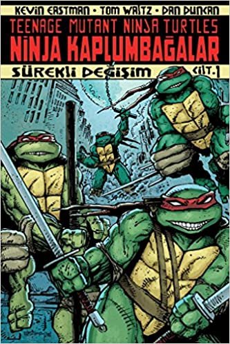 Ninja Kaplumbağalar Cilt: 1: Sürekli Değişim