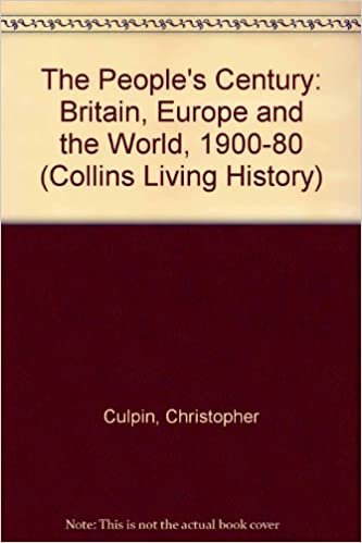 The People's Century: Britain, Europe and the World, 1900-80 (Collins Living History S.)