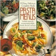Pasta Menus: 52 Easy, Delicious, Complete Meals
