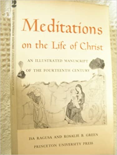 Meditations on the Life of Christ: An Illustrated Manuscript of the Fourteenth Century (Princeton Monographs in Art and Archaeology)