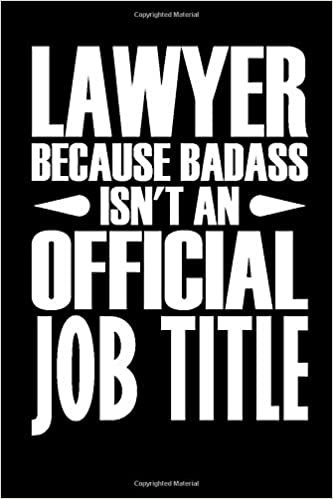 Lawyer Because Badass Isn't An Official Job Title: Coworker Funny Gag Colleague Notebook Wide Ruled Lined Journal 6x9 Inch ( Legal ruled ) TEAM Family Gift Idea Mom Dad in Holidays - Black Cover