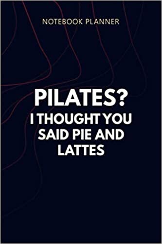 Notebook Planner Pilates I Thought You Said Pie and Lattes: Personalized, 6x9 inch, Home Budget, Planner, Money, Agenda, 114 Pages, Planning
