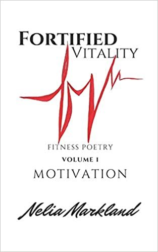 Fortified Vitality - Fitness Poetry: Volume I: Motivation