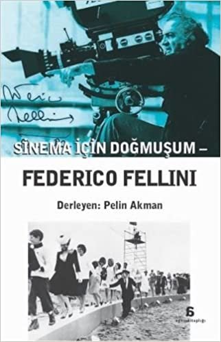 Sinema İçin Doğmuşum Federico Fellini