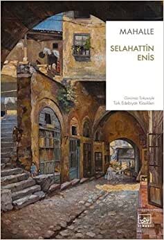 Mahalle: Günümüz Türkçesiyle Türk Edebiyatı Klasikleri