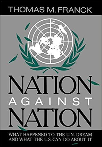 Nation Against Nation: What Happened to the UN Dream and What the US Can Do About It