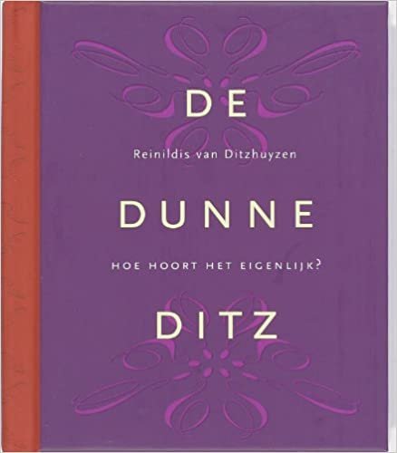 De Dunne Ditz: hoe hoort het eigenlijk? in tien wenken en regels met veelgestelde vragen (én antwoorden) indir