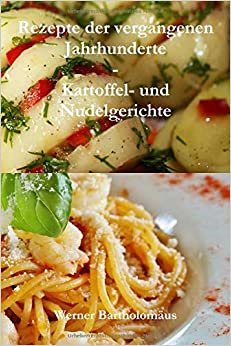 Rezepte der vergangenen Jahrhunderte - Kartoffel- und lgerichte indir