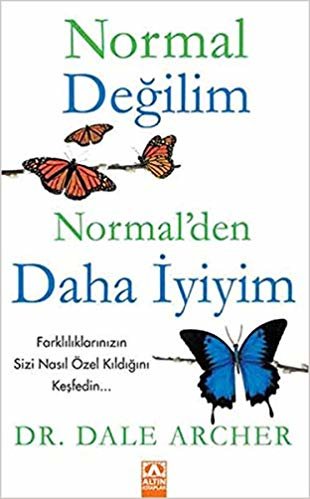 NORMAL DEĞİLİM NORMALDEN DAHA İYİYİM