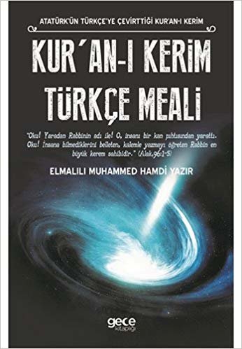 Kur'an-ı Kerim Türkçe Meali: Atatürk'ün Türkçe'ye Çevirttiği Kur'an-ı Kerim