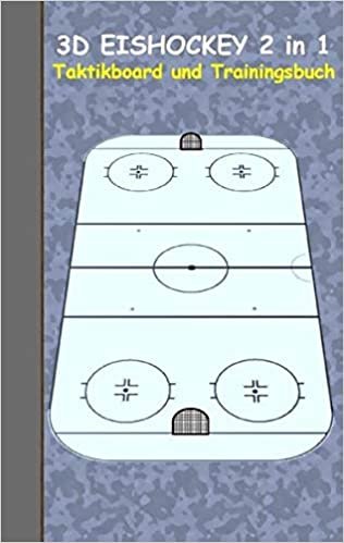 3D Eishockey 2 in 1 Taktikboard und Trainingsbuch: Taktikbuch für Trainer und Spieler, Spielstrategie, Training, Gewinnstrategie, Sport, Technik, ... Trainer, Coach, Coaching Anweisungen, Taktik indir