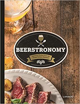 Beerstronomy: Delicious Dishes From Belgium's Finest Brewers indir