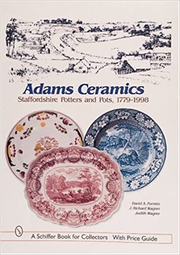Adams Ceramics: Staffordshire Potters and Pots, 1779-1998 (A Schiffer Book for Collectors) indir