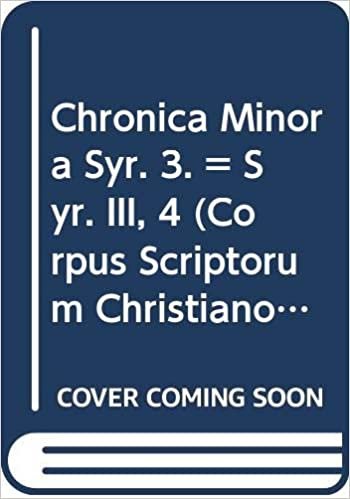 Chronica Minora Syr. 3. = Syr. III, 4: (syr. III, 4), T. (Corpus Scriptorum Christianorum Orientalium)