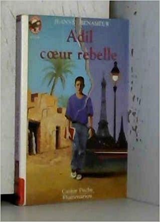 Adil Coeur Rebelle: - VIVRE AUJOURD'HUI, SENIOR DES 11/12 ANS (Le livre de poche jeunesse) indir