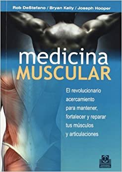 Medicina muscular : el revolucionario acercamiento para mantener, fortalecer y reparar tus músuclos y articulaciones (Deportes) indir