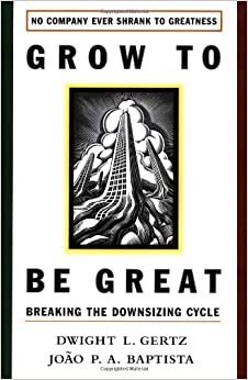 Grow to be Great: Breaking the Downsizing Cycle