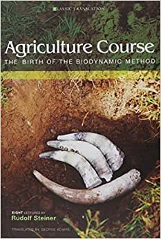 Steiner, R: Agriculture Course: The Birth of the Biodynamic Method (Cw 327) (Classic Translation)