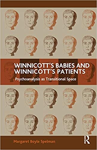 Winnicott's Babies and Winnicott's Patients: Psychoanalysis as Transitional Space indir