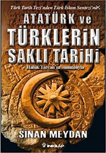 Atatürk ve Türklerin Saklı Tarihi: Türk Tarih Tezinden Türk İslam Sentezi'ne