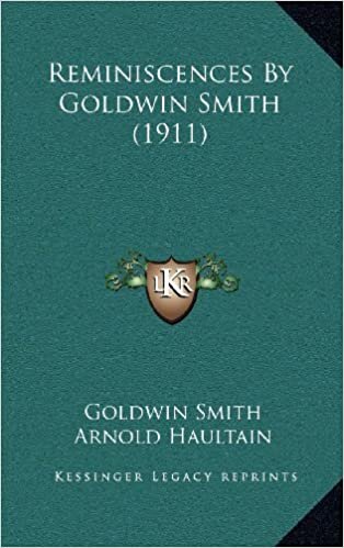 Reminiscences by Goldwin Smith (1911)