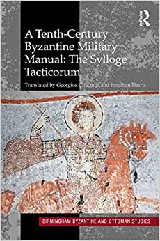 A Tenth-Century Byzantine Military Manual: The Sylloge Tacticorum (Birmingham Byzantine and Ottoman Studies)