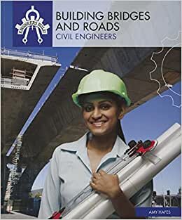 Building Bridges and Roads: Civil Engineers (Engineers Rule!) indir