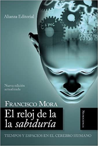 El reloj de la sabiduria/ The clock of wisdom: Tiempos Y Espacios En El Cerebro Humano/ Time and Space in the Human Brain (Alianza Ensayo) indir