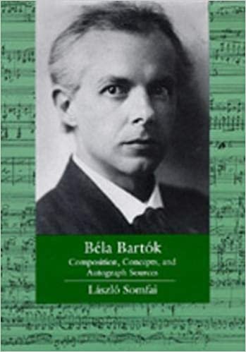 Bela Bartok: Composition, Concepts and Autograph Sources (Ernest Bloch Lectures)