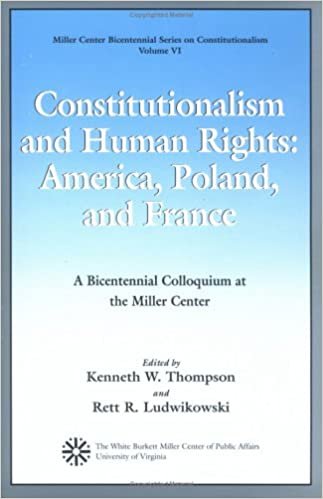 Constitutionalism and Human Rights: America, Poland, and France (Miller Center Bicentennial Series)