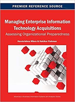Managing Enterprise Information Technology Acquisitions: Assessing Organizational Preparedness (Advances in Business Information Systems and Analytics)