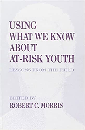 Using What We Know About At-Risk Youth: Lessons from the Field