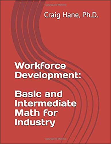 Workforce Development: Basic and Intermediate Math for Industry: Notes and Exercises