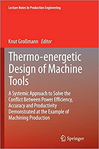 Thermo-energetic Design of Machine Tools: A Systemic Approach to Solve the Conflict Between Power Efficiency, Accuracy and Productivity Demonstrated ... (Lecture Notes in Production Engineering)