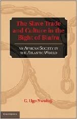 The Slave Trade and Culture in the Bight of Biafra: An African Society in the Atlantic World indir