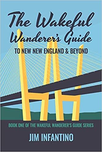 The Wakeful Wanderer's Guide: To New New England & Beyond indir