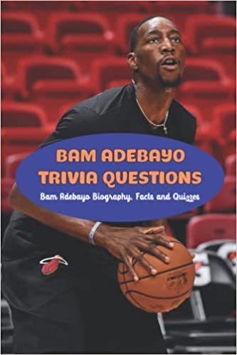 Bam Adebayo Trivia Questions: Bam Adebayo Biography, Facts and Quizzes: Bam Adebayo