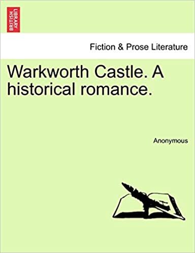 Warkworth Castle. A historical romance.