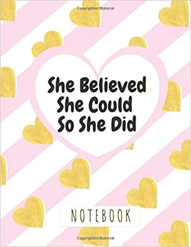 She Believed She Could So She Did Notebook: Journal, Notebook Lined -Size 8.5 x11 - With Inspirational Quote. Cool Notebooks, Notes for Girls, Women, Kids