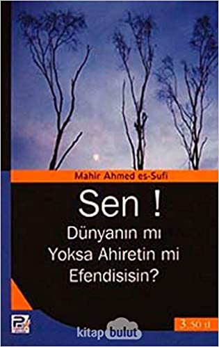 Sen! Dünyanın mı Yoksa Ahiretin mi Efendisisin?