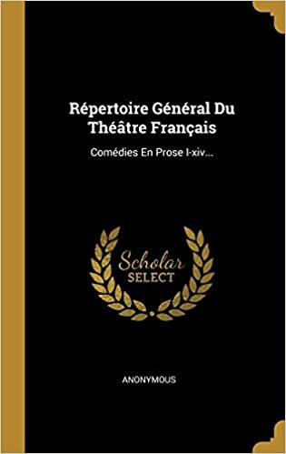 Répertoire Général Du Théâtre Français: Comédies En Prose I-xiv...