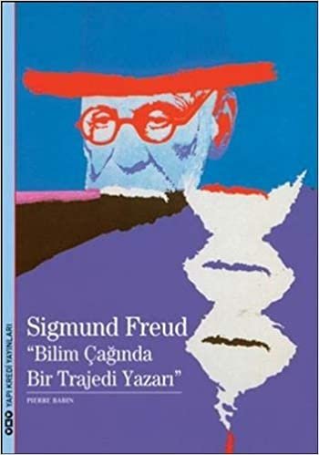 Sigmunf Freud - Bilimin Çağında Bir Trajedi Yazarı