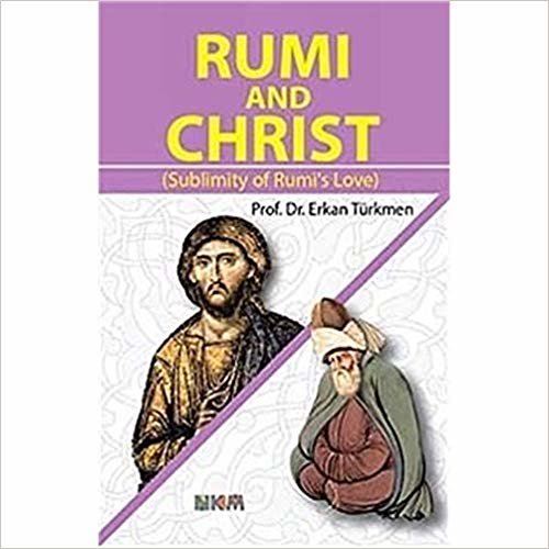 Rumi and Christ: Sublimity of Rumi's Love indir