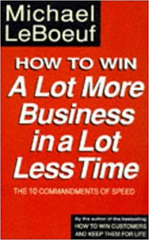 How to Win a Lot More Business in a Lot Less Time