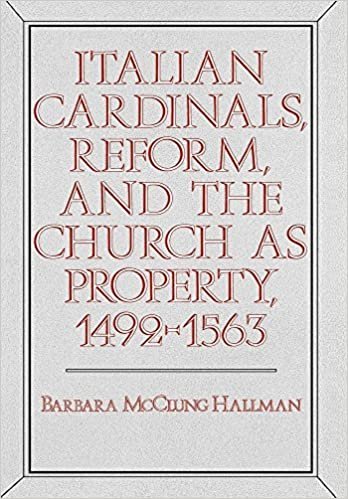 Hallman, B: Italian Cardinals, Reform, and the Church as Pro (PUBLICATIONS OF THE UCLA CENTER FOR MEDIEVAL AND RENAISSANCE STUDIES)