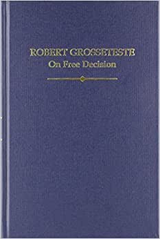 Robert Grosseteste: On Free Decision (Auctores Britannici Medii Aevi) indir